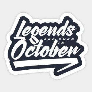 Legends are born in October Sticker